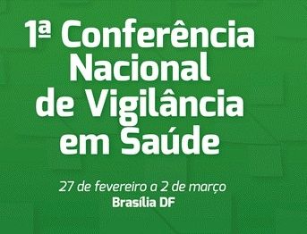 1ª Conferência Nacional de Vigilância em Saúde (CNVS)
