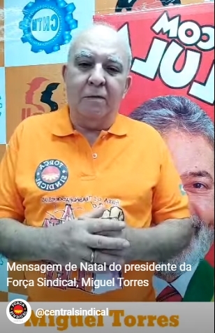 Mensagem de Natal do presidente da Força Sindical, Miguel Torres